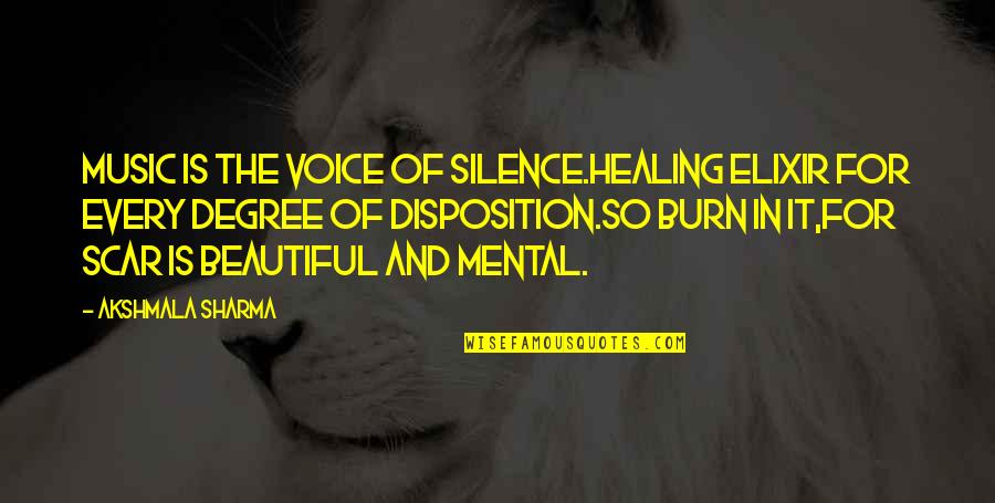 The Elixir Quotes By Akshmala Sharma: Music is the voice of silence.Healing elixir for