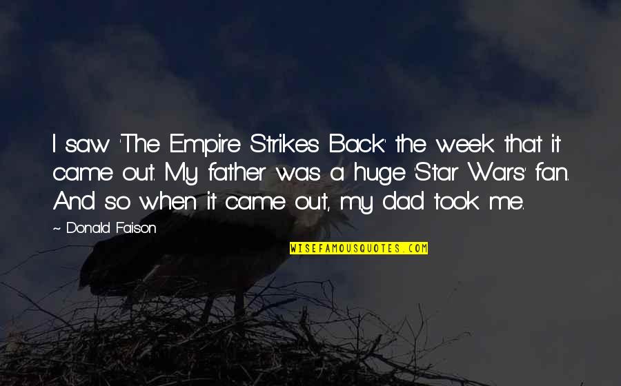 The Empire Strikes Back Quotes By Donald Faison: I saw 'The Empire Strikes Back' the week The Empire Strikes Back Quotes By Donald Faison: I saw 'The Empire Strikes Back' the week