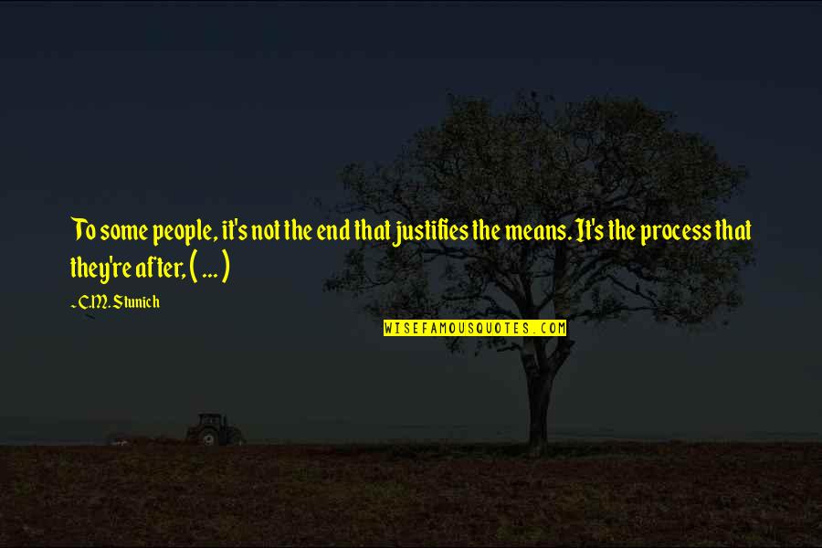 The End Justifies The Means Quotes By C.M. Stunich: To some people, it's not the end that