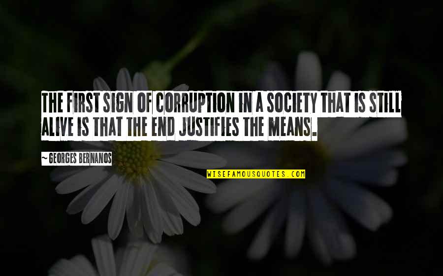 The End Justifies The Means Quotes By Georges Bernanos: The first sign of corruption in a society