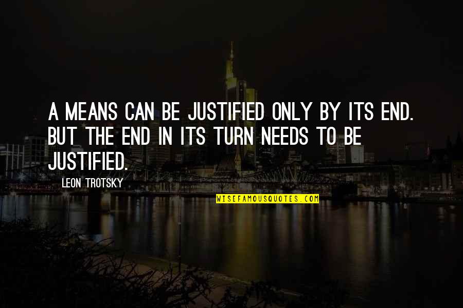 The End Justifies The Means Quotes By Leon Trotsky: A means can be justified only by its