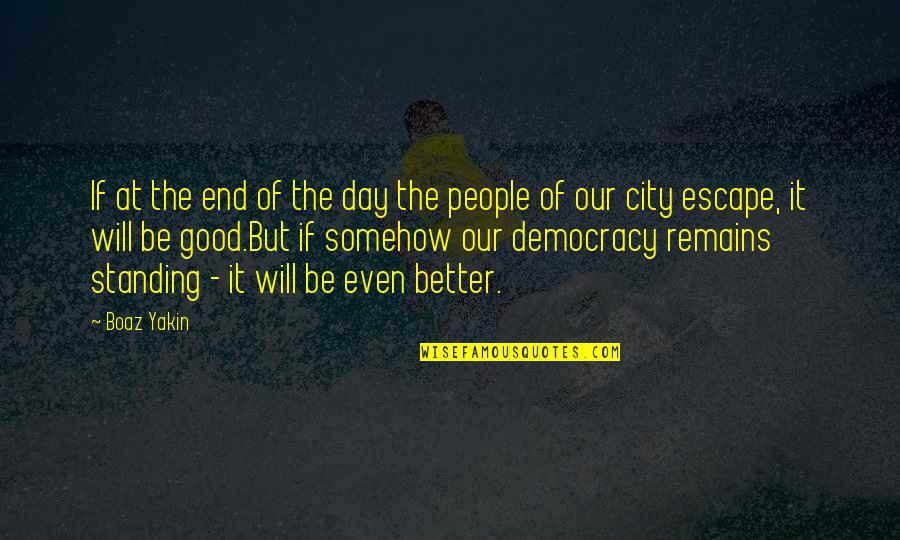 The End Of Democracy Quotes By Boaz Yakin: If at the end of the day the