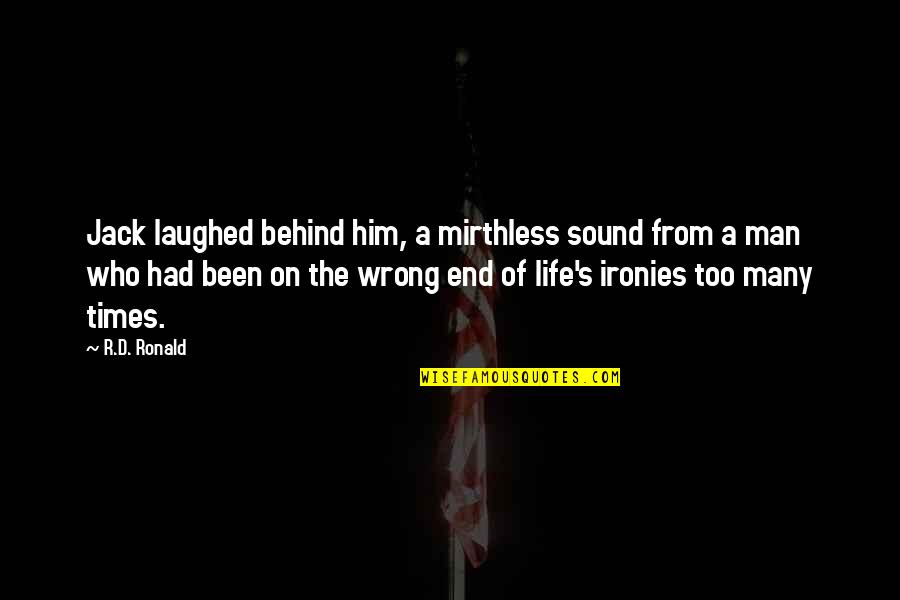 The End Of Man Quotes By R.D. Ronald: Jack laughed behind him, a mirthless sound from