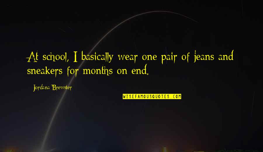 The End Of School Quotes By Jordana Brewster: At school, I basically wear one pair of