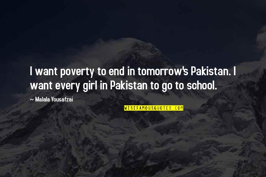The End Of School Quotes By Malala Yousafzai: I want poverty to end in tomorrow's Pakistan.