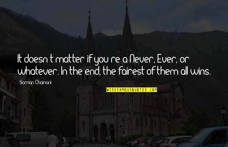 The End Of School Quotes By Soman Chainani: It doesn't matter if you're a Never, Ever,