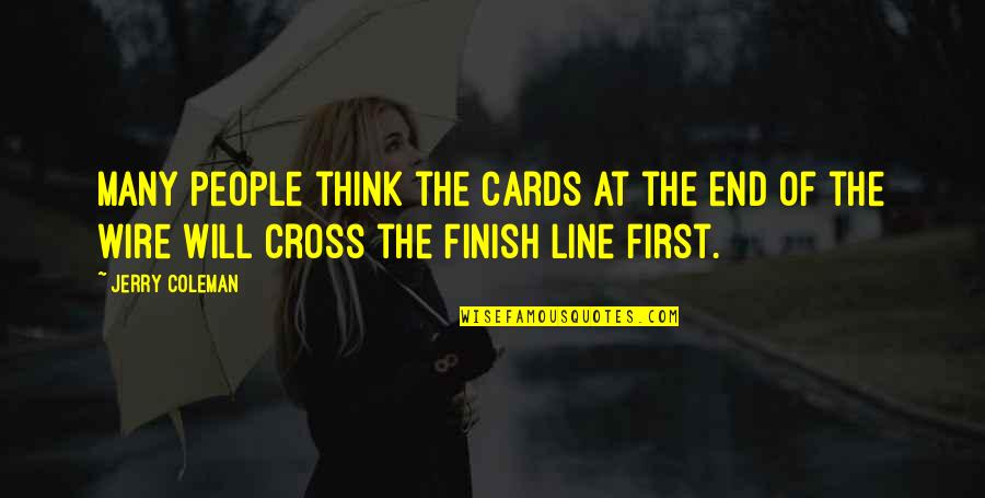 The End Of The Line Quotes By Jerry Coleman: Many people think the Cards at the end