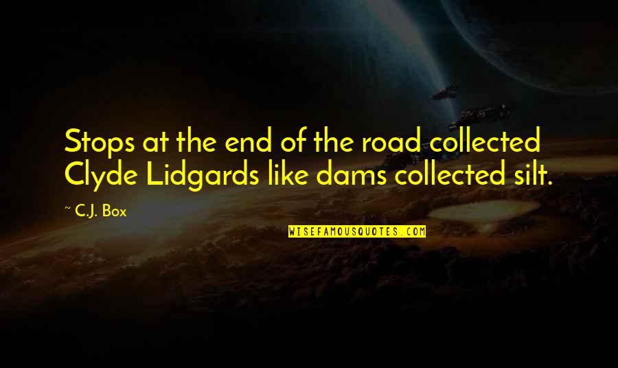 The End Of The Road Quotes By C.J. Box: Stops at the end of the road collected