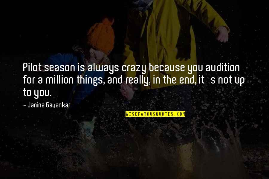 The End Of The Season Quotes By Janina Gavankar: Pilot season is always crazy because you audition
