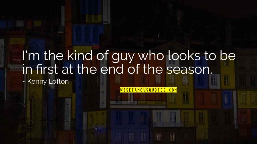 The End Of The Season Quotes By Kenny Lofton: I'm the kind of guy who looks to