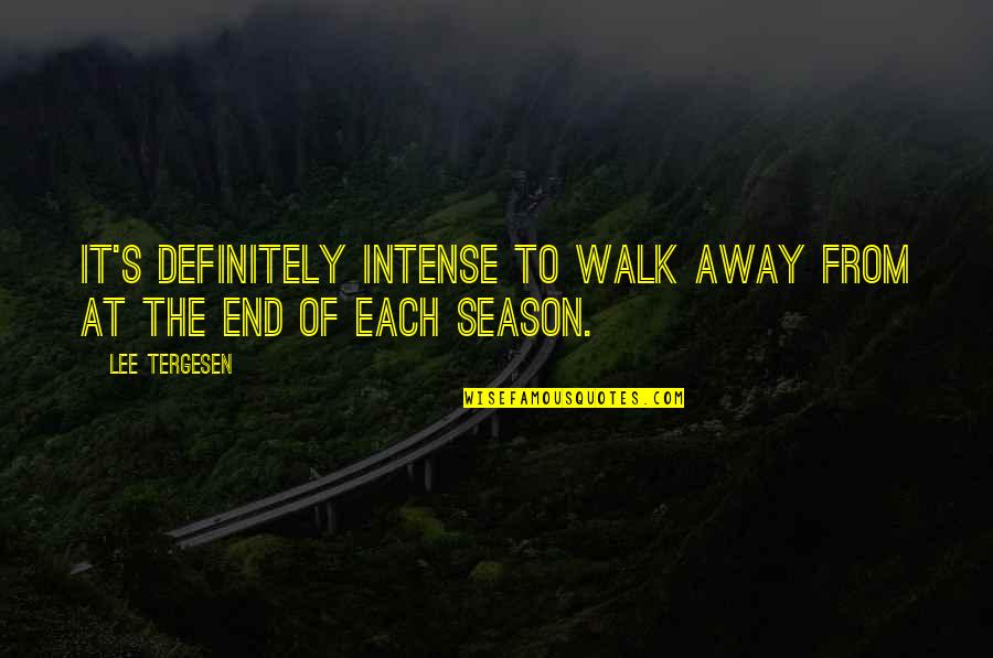 The End Of The Season Quotes By Lee Tergesen: It's definitely intense to walk away from at