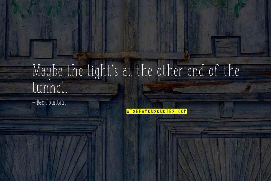 The End Of The Tunnel Quotes By Ben Fountain: Maybe the light's at the other end of
