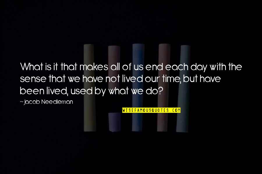 The End Of Time Quotes By Jacob Needleman: What is it that makes all of us