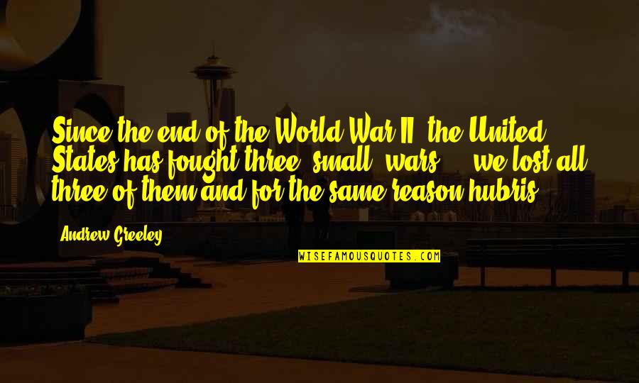 The End Of World War Ii Quotes By Andrew Greeley: Since the end of the World War II,