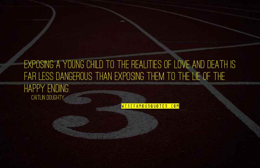 The Ending Of Love Quotes By Caitlin Doughty: Exposing a young child to the realities of The Ending Of Love Quotes By Caitlin Doughty: Exposing a young child to the realities of