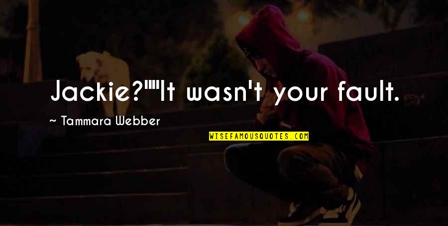 The Ending Of Summer Quotes By Tammara Webber: Jackie?""It wasn't your fault.