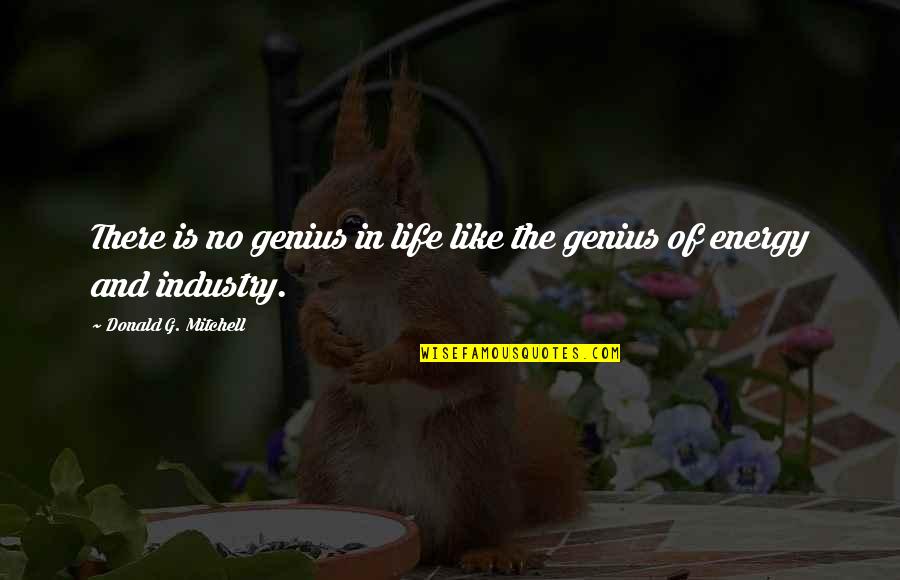The Energy Of Life Quotes By Donald G. Mitchell: There is no genius in life like the