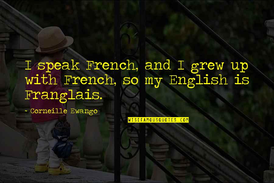 The English And The French Quotes By Corneille Ewango: I speak French, and I grew up with