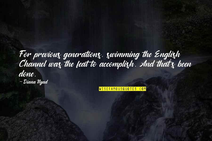 The English Channel Quotes By Diana Nyad: For previous generations, swimming the English Channel was
