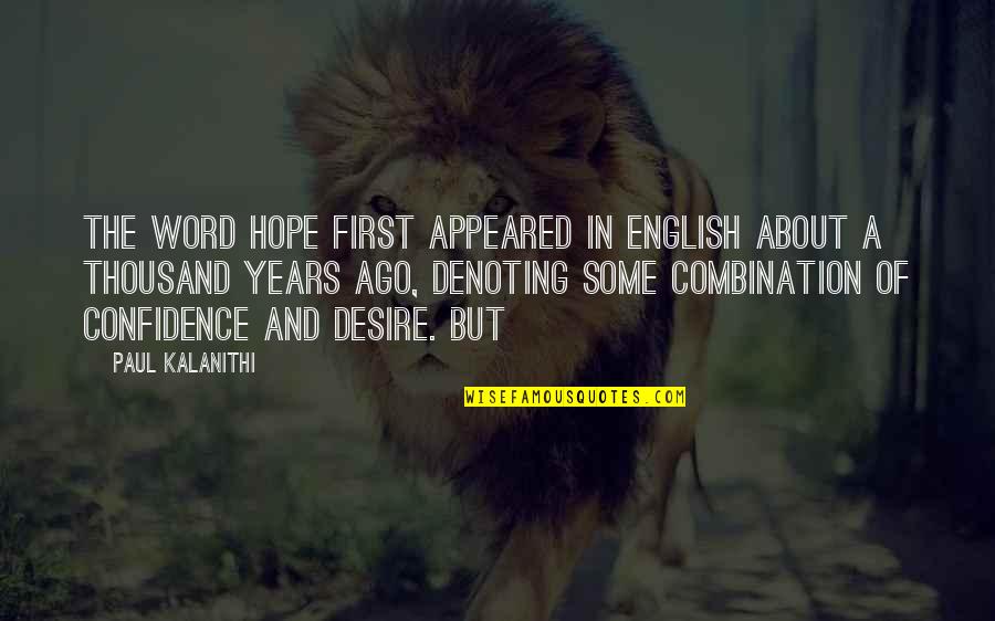 The English Quotes By Paul Kalanithi: The word hope first appeared in English about The English Quotes By Paul Kalanithi: The word hope first appeared in English about