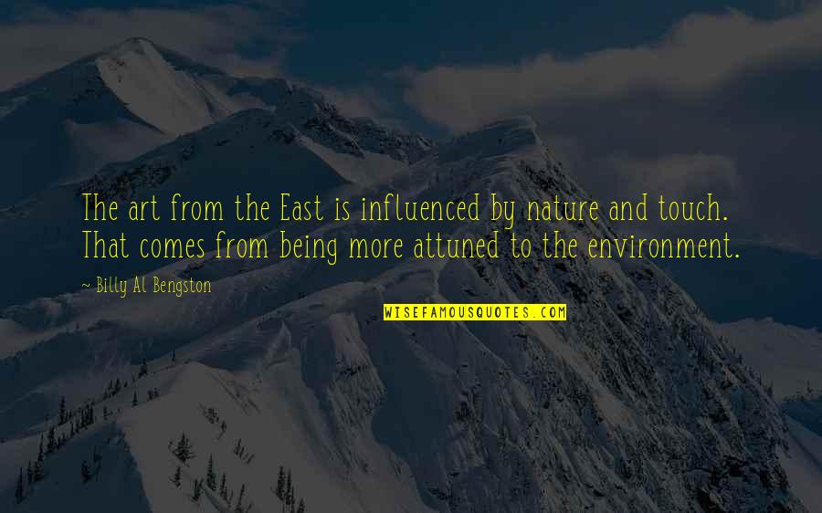 The Environment And Nature Quotes By Billy Al Bengston: The art from the East is influenced by