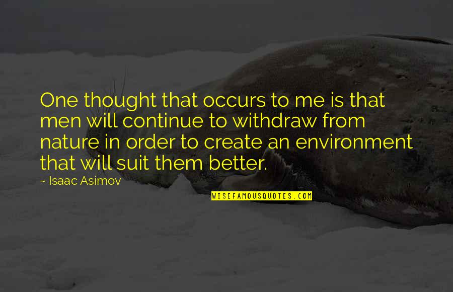 The Environment And Nature Quotes By Isaac Asimov: One thought that occurs to me is that