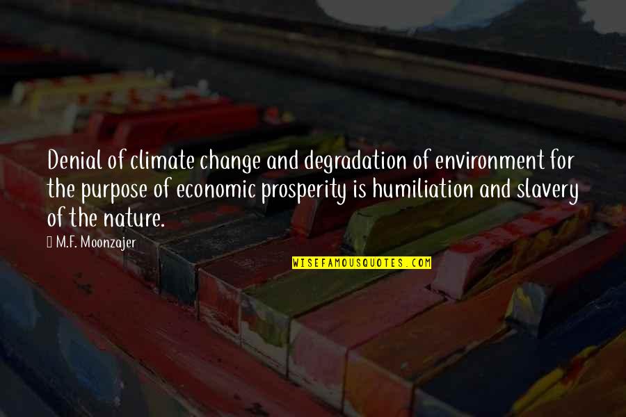 The Environment And Nature Quotes By M.F. Moonzajer: Denial of climate change and degradation of environment