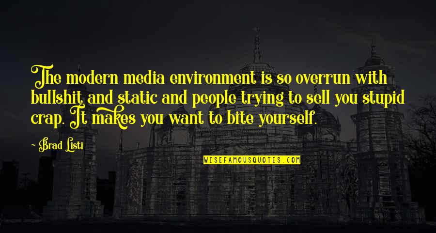 The Environment Quotes By Brad Listi: The modern media environment is so overrun with