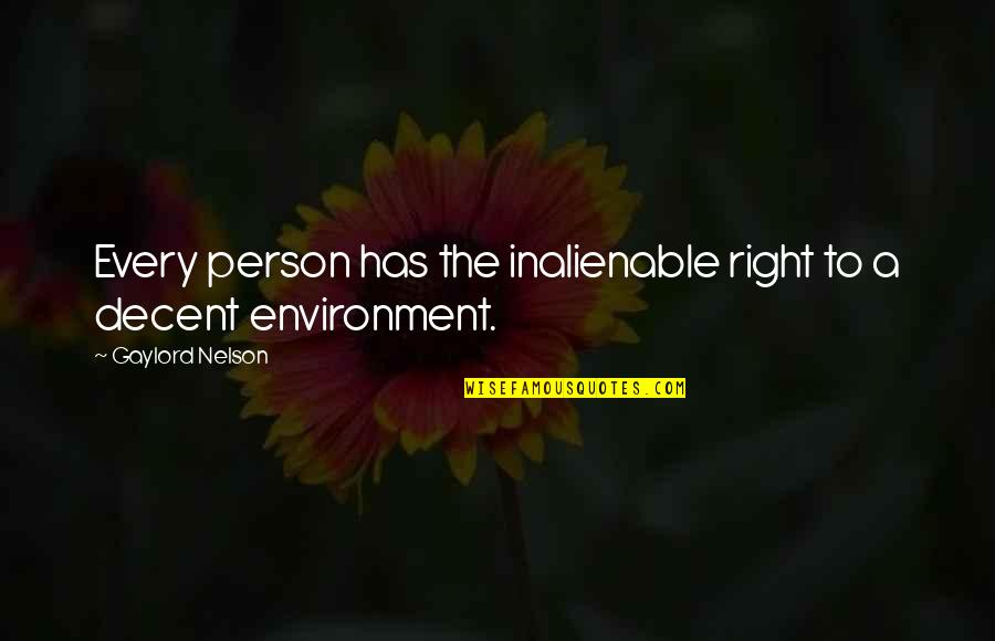 The Environment Quotes By Gaylord Nelson: Every person has the inalienable right to a