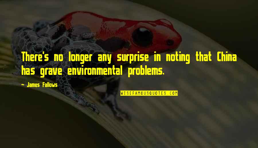 The Environmental Problems Quotes By James Fallows: There's no longer any surprise in noting that
