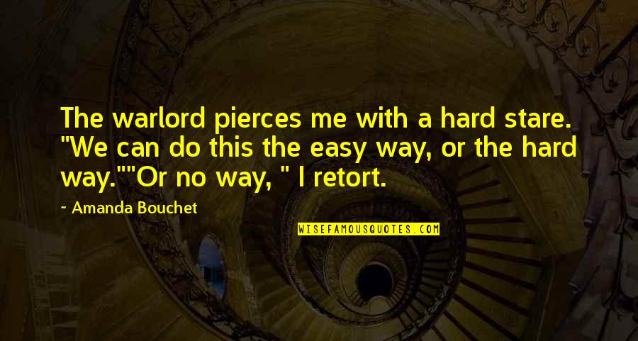 The Erie Canal Quotes By Amanda Bouchet: The warlord pierces me with a hard stare.