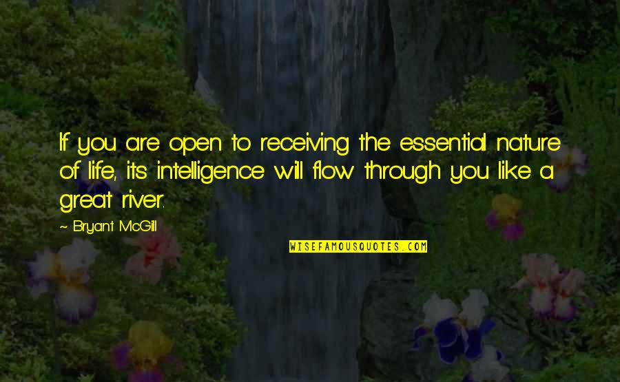 The Essence Of Life Quotes By Bryant McGill: If you are open to receiving the essential The Essence Of Life Quotes By Bryant McGill: If you are open to receiving the essential
