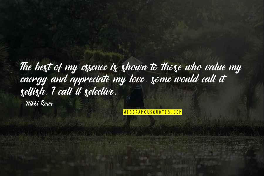 The Essence Of Life Quotes By Nikki Rowe: The best of my essence is shown to The Essence Of Life Quotes By Nikki Rowe: The best of my essence is shown to