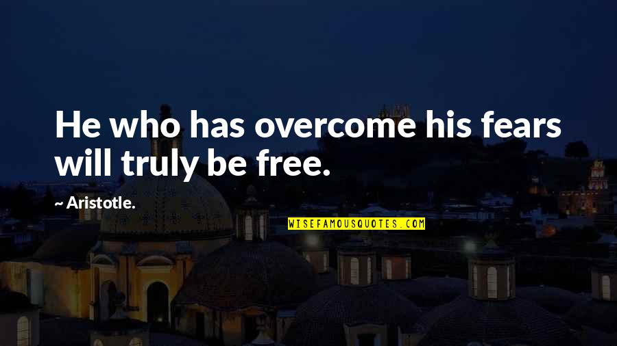 The Eternal Ones Kirsten Miller Quotes By Aristotle.: He who has overcome his fears will truly