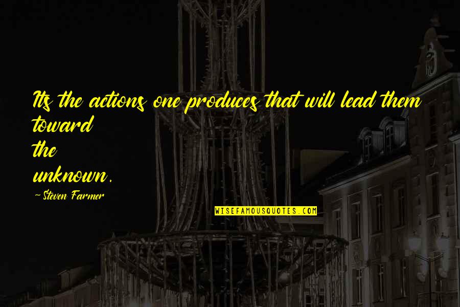 The Eucharist By Mother Teresa Quotes By Steven Farmer: Its the actions one produces that will lead