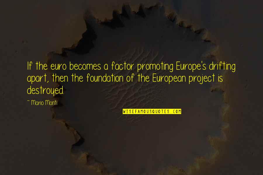 The Euro Quotes By Mario Monti: If the euro becomes a factor promoting Europe's