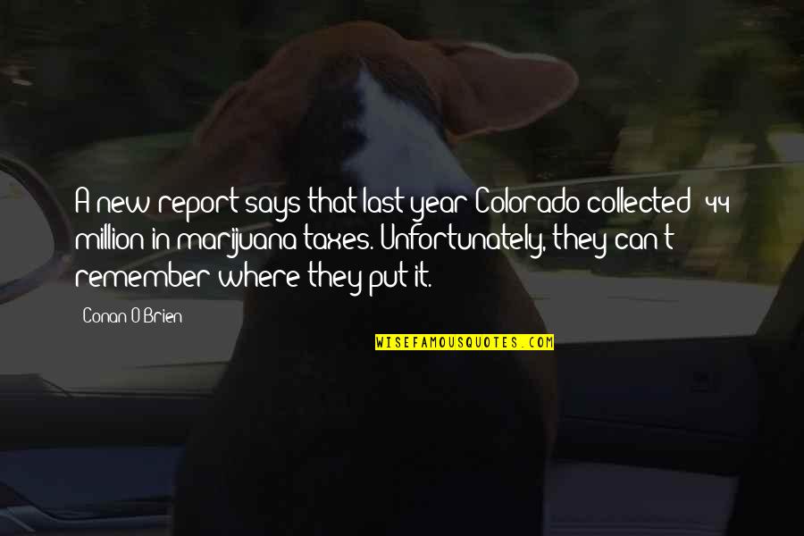 The Euthanist Quotes By Conan O'Brien: A new report says that last year Colorado The Euthanist Quotes By Conan O'Brien: A new report says that last year Colorado