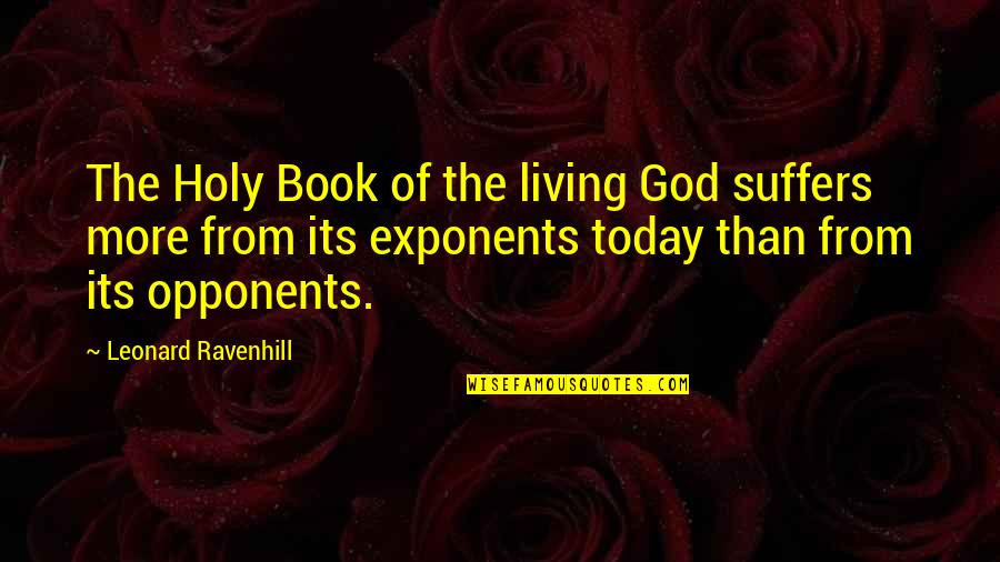 The Euthanist Quotes By Leonard Ravenhill: The Holy Book of the living God suffers The Euthanist Quotes By Leonard Ravenhill: The Holy Book of the living God suffers
