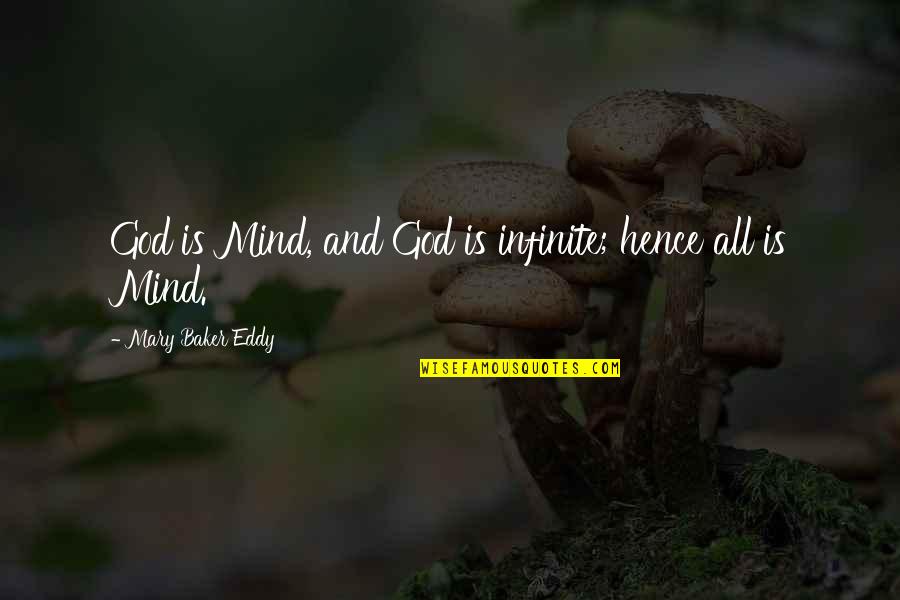 The Euthanist Quotes By Mary Baker Eddy: God is Mind, and God is infinite; hence The Euthanist Quotes By Mary Baker Eddy: God is Mind, and God is infinite; hence