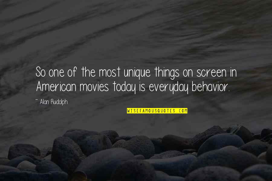 The Everyday Quotes By Alan Rudolph: So one of the most unique things on The Everyday Quotes By Alan Rudolph: So one of the most unique things on