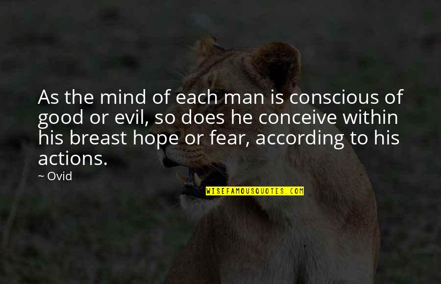 The Evil Of Man Quotes By Ovid: As the mind of each man is conscious