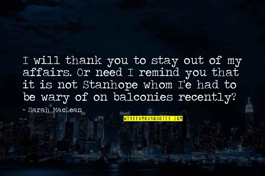 The Evils Of Religion Quotes By Sarah MacLean: I will thank you to stay out of The Evils Of Religion Quotes By Sarah MacLean: I will thank you to stay out of