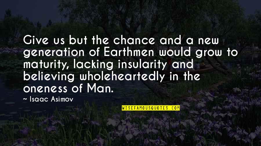 The Evolution Of Man Quotes By Isaac Asimov: Give us but the chance and a new