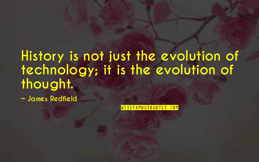 The Evolution Of Technology Quotes By James Redfield: History is not just the evolution of technology;