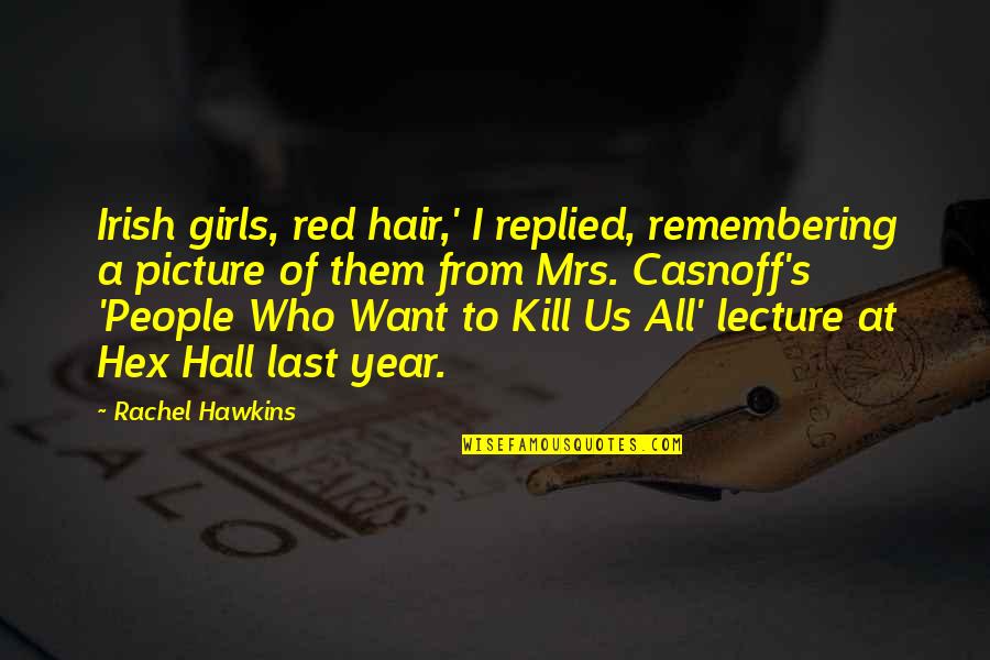 The Ex Hex Quotes By Rachel Hawkins: Irish girls, red hair,' I replied, remembering a The Ex Hex Quotes By Rachel Hawkins: Irish girls, red hair,' I replied, remembering a