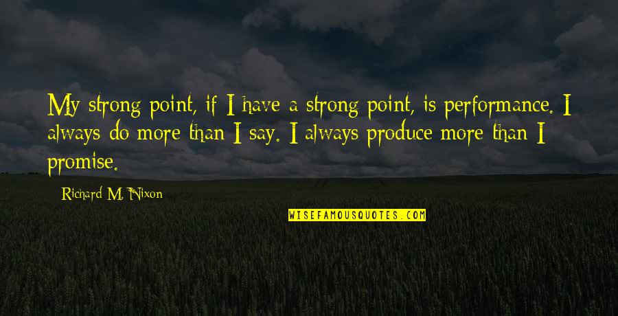 The Execution Of Charles I Quotes By Richard M. Nixon: My strong point, if I have a strong The Execution Of Charles I Quotes By Richard M. Nixon: My strong point, if I have a strong