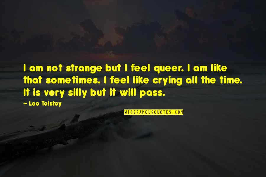 The Existence Of Evil Quotes By Leo Tolstoy: I am not strange but I feel queer.
