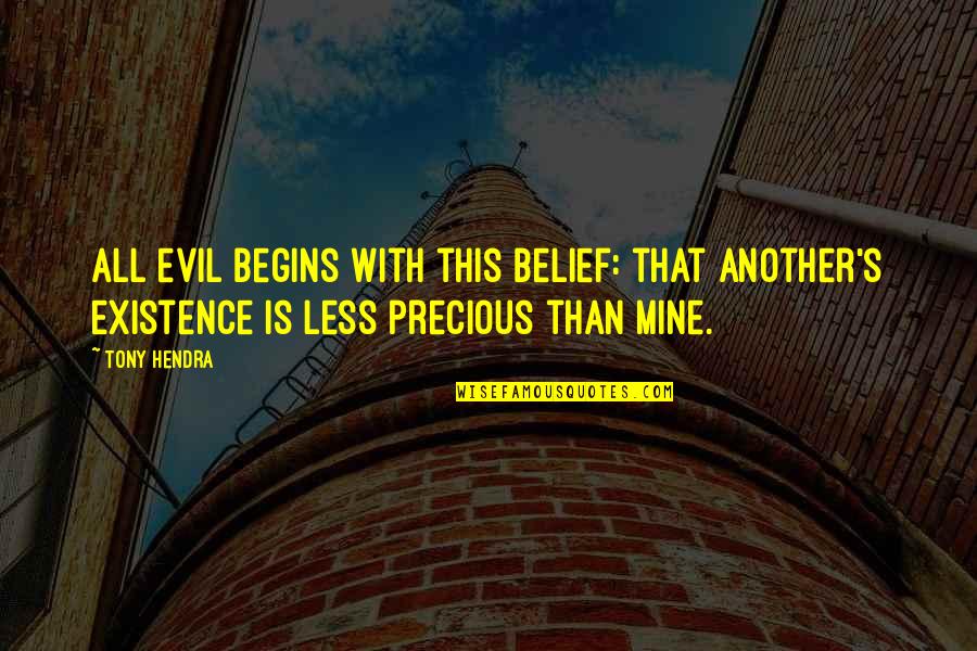 The Existence Of Evil Quotes By Tony Hendra: All evil begins with this belief: that another's