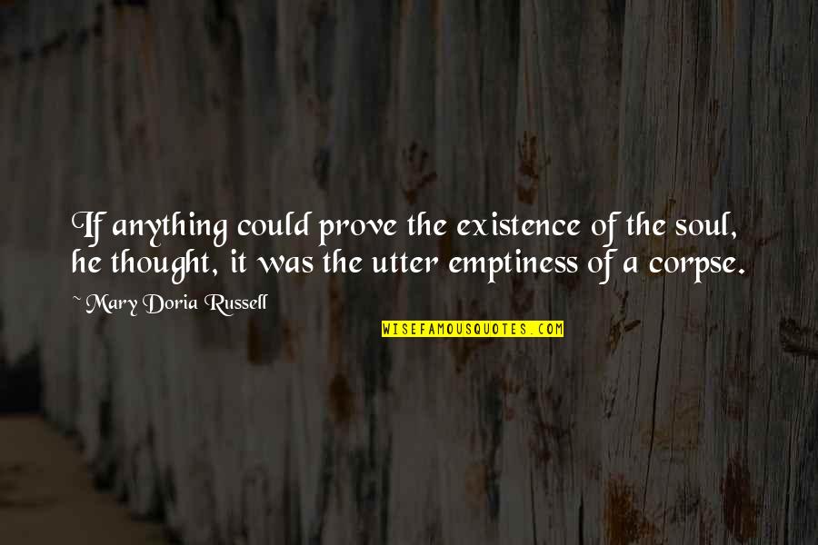 The Existence Of The Soul Quotes By Mary Doria Russell: If anything could prove the existence of the