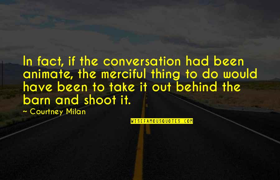 The Exorcism Of Emily Rose Quotes By Courtney Milan: In fact, if the conversation had been animate, The Exorcism Of Emily Rose Quotes By Courtney Milan: In fact, if the conversation had been animate,
